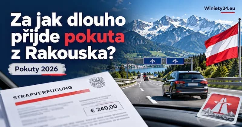 Za jak dlouho přijde pokuta z Rakouska? Pokuty 2026 | Winiety24