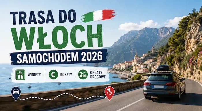 Car drives on a scenic coastal road to Italy with overlay text 'TRASA DO WŁOCH SAMOCHODEM 2026'.